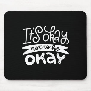 Okay Not To Be Okay Mental Health Suicide Awarenes Mouse Mat