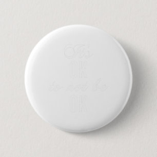 Okay Not To Be Okay T Resist Depression 6 Cm Round Badge