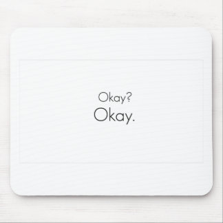 Okay? Okay. Mouse Mat