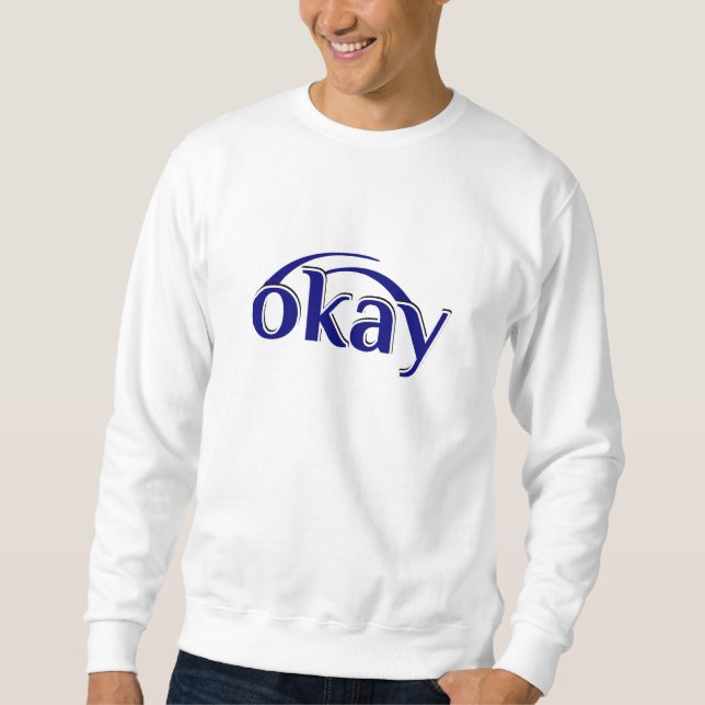 Okay Sweatshirt (Front)