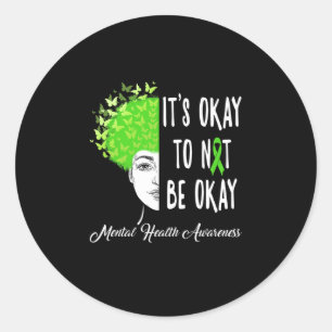 Okay To Not Be Okay Butterfly Mental Health Awaren Classic Round Sticker