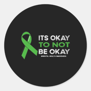 Okay To Not Be Okay Mental Health Awareness Green Classic Round Sticker