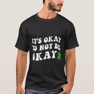 Okay To Not Be Okay Mental Health Awareness T-Shirt