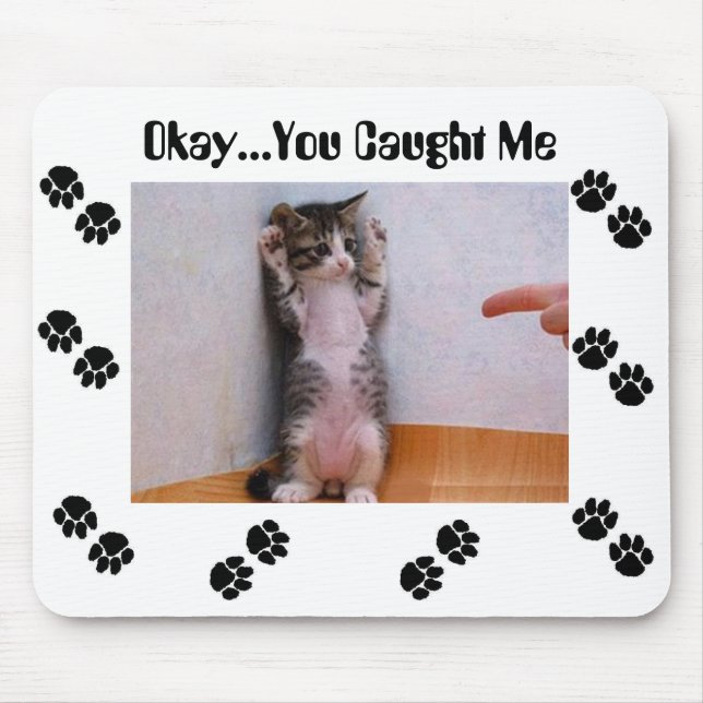 Okay...You Caught Me Mouse Mat (Front)