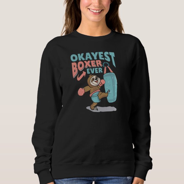 Okayest Boxer Ever Boxing Gloves Boxer Boxing Pull Sweatshirt (Front)