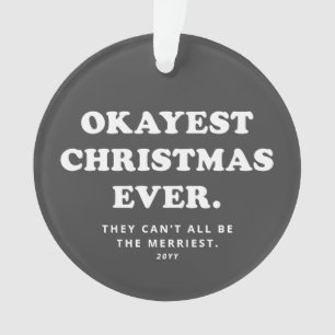 Okayest Christmas Ever funny grey holiday Ornament