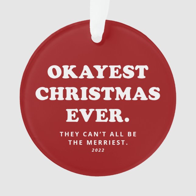 Okayest Christmas Ever funny red holiday Ornament (Front)