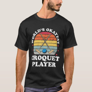Okayest Croquet Player Funny Croquet Player Games  T-Shirt