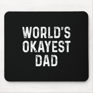 Okayest Dad Funny Fathers Day Gift Mouse Mat