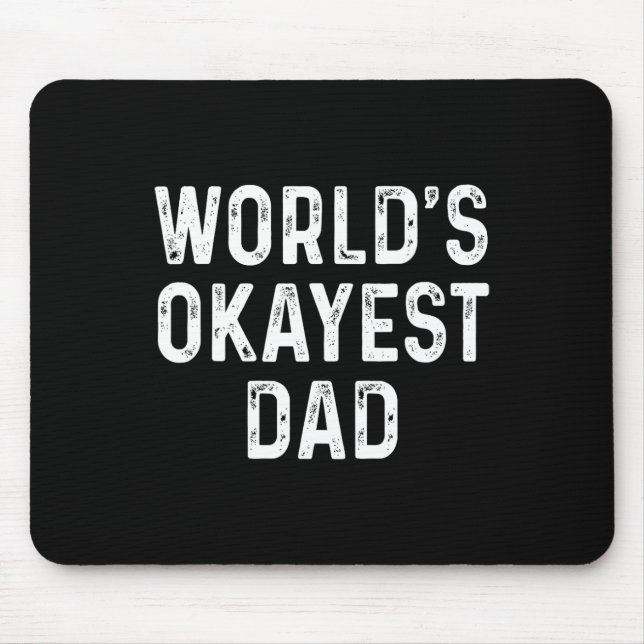 Okayest Dad Funny Fathers Day Gift  Mouse Mat (Front)