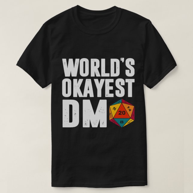 Okayest Of The World DM D.20 Dice Dungeon Dragons  T-Shirt (Design Front)