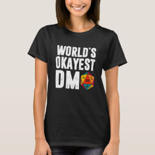 Okayest Of The World Dm D 20 Dice Dungeon Dragons T-Shirt