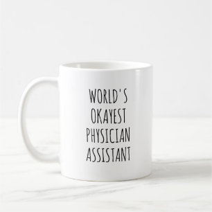 Okayest Physician Assistant Funny PA Coffee Mug