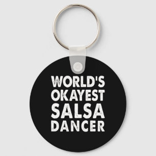 Okayest Salsa Dancer Shirt Gift Tee Funny Dancing Key Ring