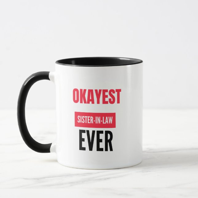 OKAYEST SISTER-IN-LAW EVER MUG (Left)