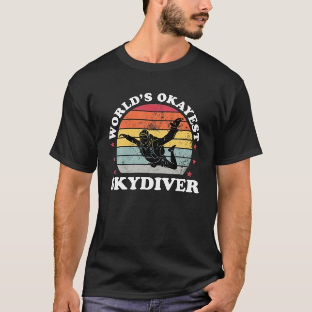 Okayest Skydiver Funny Skydiver Skydiving Parachut T-Shirt (Front)