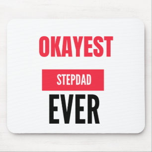 OKAYEST STEPDAD EVER MOUSE MAT