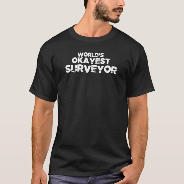 Okayest Surveyor Profession T-Shirt (Front)