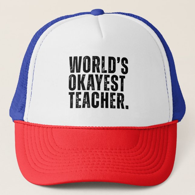 Okayest Teacher Funny Trucker Hat (Front)