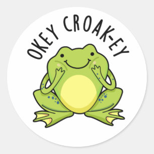 Okey Croak-ey Funny Frog Pun  Classic Round Sticker