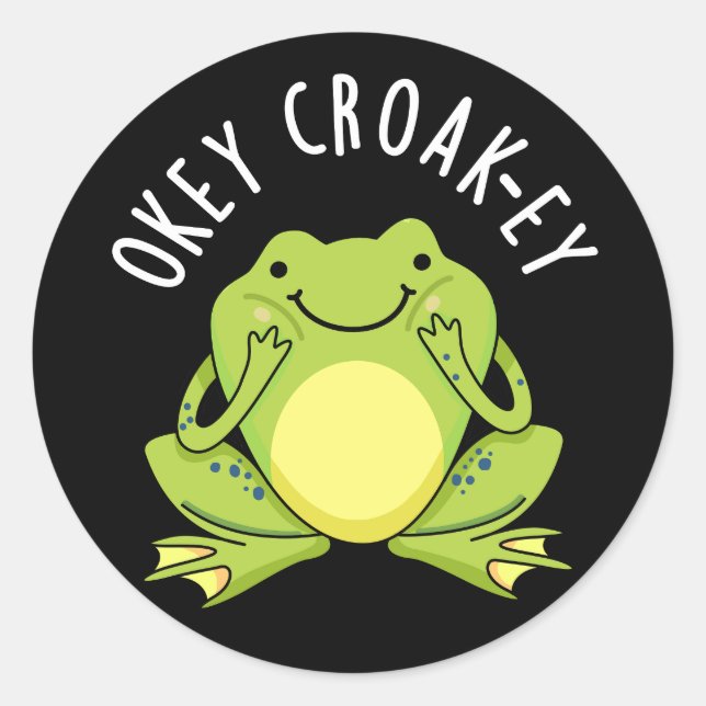 Okey Croak-ey Funny Frog Pun Dark BG Classic Round Sticker (Front)