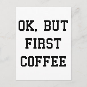 Oki, But First Coffee Postcard