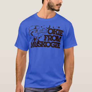 Okie From Muskogee 1 T-Shirt