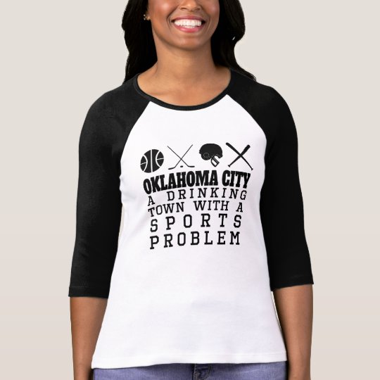 Oklahoma City Drinking Town Sports Problem T-Shirt