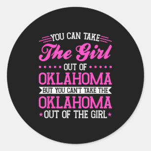 Oklahoma Girl Can't Take Out The Oklahoma  Classic Round Sticker