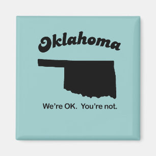 Oklahoma Motto - We're OK, You're not Magnet