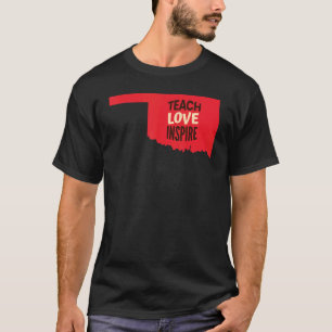 Oklahoma Teacher Teach, Love, Inspire T-Shirt