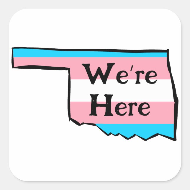 Oklahoma Trans Pride We’re Here or your message Square Sticker (Front)