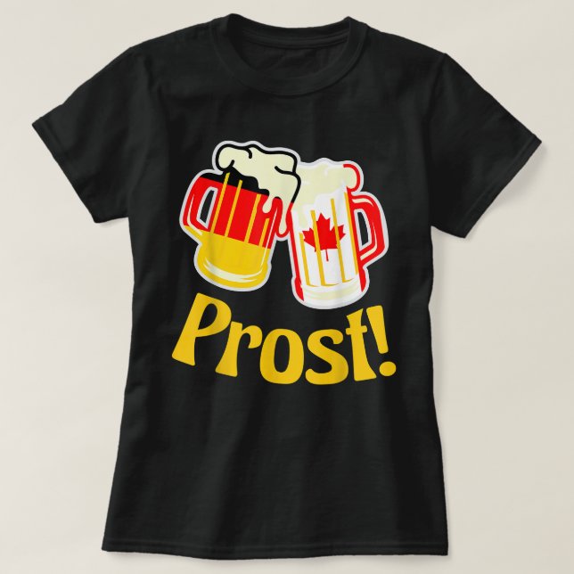 Oktoberfest Prost German and Canada Eh T-Shirt (Design Front)