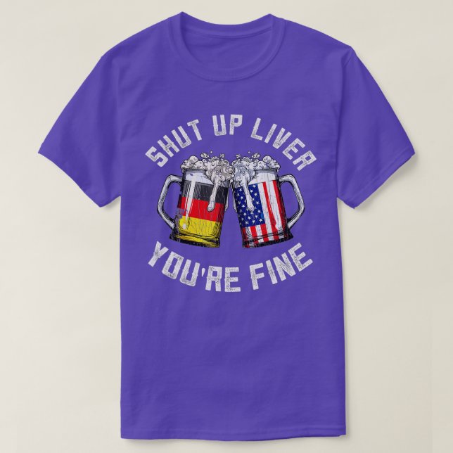 Oktoberfest Shut Up Liver Bavarian Munich German B T-Shirt (Design Front)