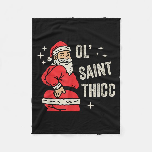 Ol' Saint Thicc Christmas, Funny Ty Santa Christma Fleece Blanket (Front)