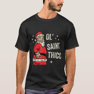 Ol' Saint Thicc Christmas, Funny Ty Santa Christma T-Shirt