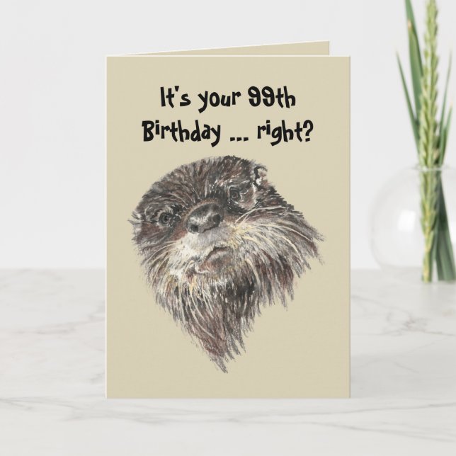 Old Age 99th Birthday Humour & Cute Otter Animal Card (Front)