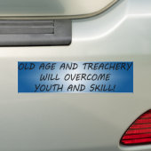 Old Age and Treachery Bumper Sticker (On Car)