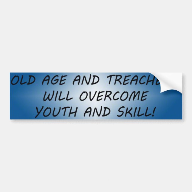 Old Age and Treachery Bumper Sticker (Front)