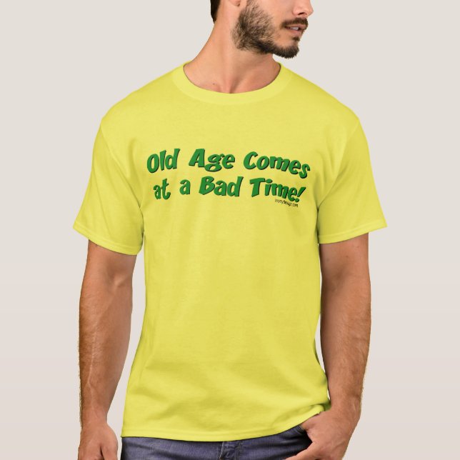 Old Age Humour T-Shirt (Front)