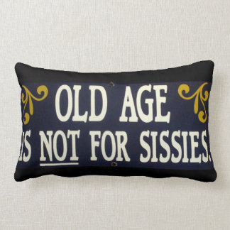 "Old Age Is Not For Sissies" Lumbar Cushion