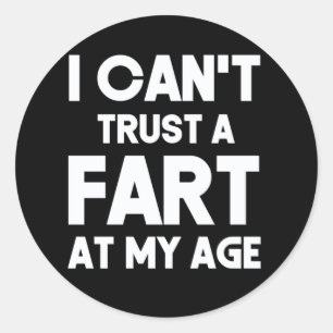 Old Age Joke Birthday Senior Gag Can't Trust A Far Classic Round Sticker