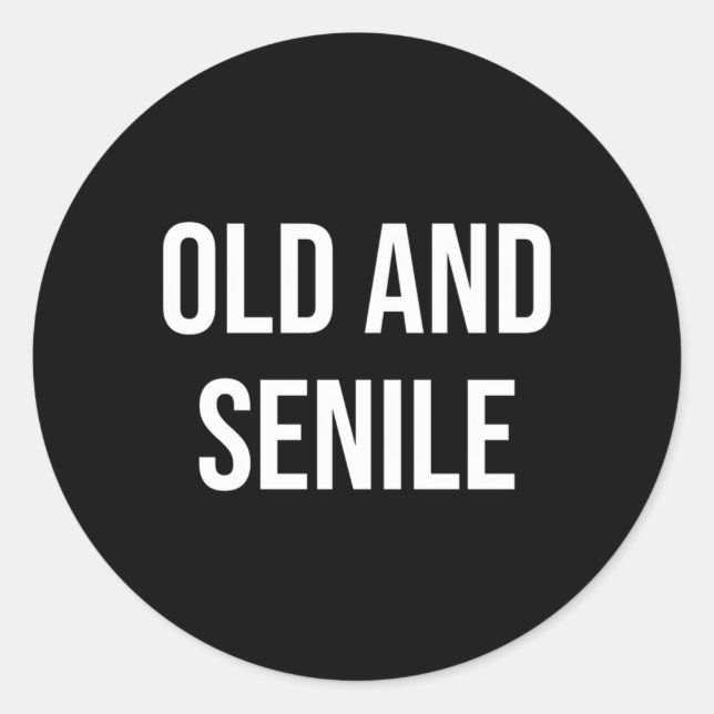 Old And Senile Classic Round Sticker (Front)