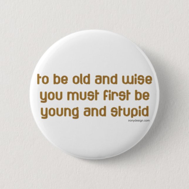 Old and Wise 6 Cm Round Badge (Front)