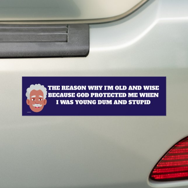 OLD AND WISE Bumper Sticker (On Car)