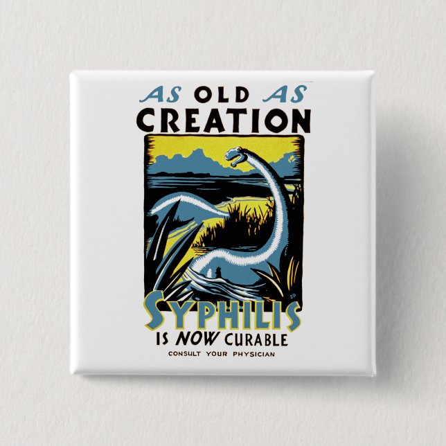 Old As Creation ~ Syphilis is Now Cureable 15 Cm Square Badge (Front)
