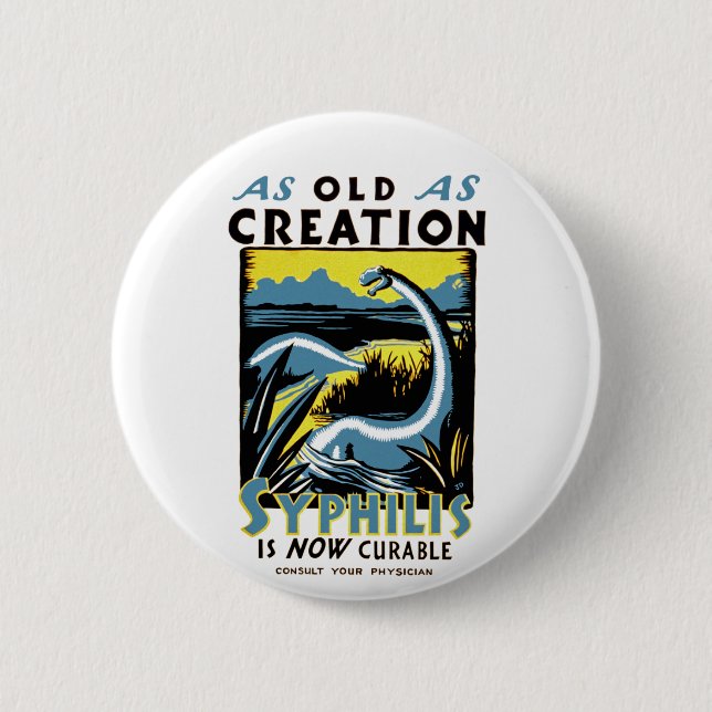 Old As Creation ~ Syphilis is Now Cureable 6 Cm Round Badge (Front)