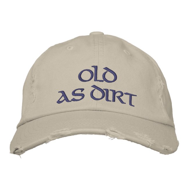 Old As Dirt Embroidered Hat (Front)