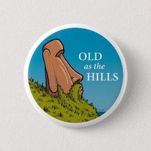 Old as the Hills Button