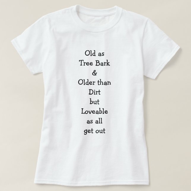 Old as Tree Bark... Loveable as... Women's T-Shirt (Design Front)